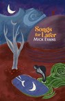 Songs for Later - Mick Evans - 9781788641838