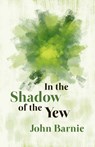 In the Shadow of the Yew - John Barnie - 9781788641920