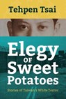 Elegy of Sweet Potatoes - Tehpen Tsai - 9781788692434