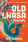 Old Lhasa - M. A. Aldrich - 9781788692656