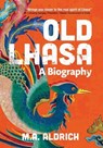 Old Lhasa - M A Aldrich - 9781788692663