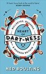 Heart of Dart-ness - Ned Boulting - 9781788700474