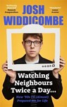 Watching Neighbours Twice a Day... - Josh Widdicombe - 9781788704359