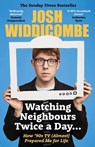 Watching Neighbours Twice a Day... - Josh Widdicombe - 9781788704366