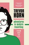 Adventures in Modern Recording - Trevor Horn - 9781788706063