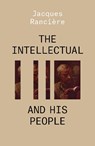 The Intellectual and His People - Jacques Ranciere - 9781788739658