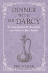 Dinner with Mr Darcy - Pen Vogler - 9781788796538