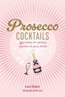 Prosecco Cocktails - Laura Gladwin - 9781788797566