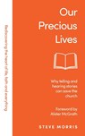 Our Precious Lives - Steve Morris - 9781788930796