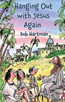 Hanging Out with Jesus Again - Bob Hartman - 9781788931199