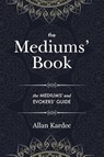 The Mediums' Book - Allan Kardec - 9781788944625