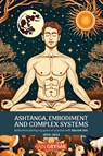 Ashtanga, Embodiment and Complex Systems - Iain Grysak - 9781788946322