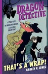 Dragon Detective: That's A Wrap! - Gareth P. Jones - 9781788952286