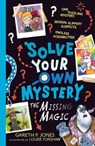 Solve Your Own Mystery: The Missing Magic - Gareth P. Jones - 9781788954457