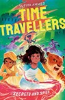 The Time Travellers: Secrets and Spies - Sufiya Ahmed - 9781788956604