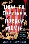 How to Survive a Horror Movie - Scarlett Dunmore - 9781788957120