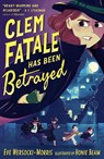 Clem Fatale Has Been Betrayed - Eve Wersocki Morris - 9781788957502