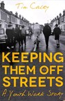 Keeping Them Off The Streets - Tim Caley - 9781789016499