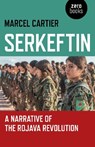 Serkeftin: A Narrative of the Rojava Revolution - Marcel Cartier - 9781789040128