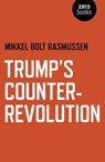 Trump's Counter-Revolution - Mikkel Bolt Rasmussen - 9781789040197