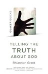Quaker Quicks - Telling the Truth About God - Rhiannon Grant - 9781789040814