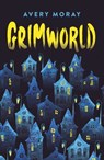 Grimworld - Avery Moray - 9781789041583