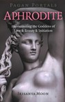 Pagan Portals - Aphrodite - Irisanya Moon - 9781789043471