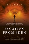 Escaping from Eden - Paul Wallis - 9781789043877