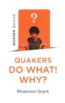 Quaker Quicks - Quakers Do What! Why? - Rhiannon Grant - 9781789044058