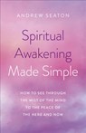 Spiritual Awakening Made Simple - Andrew Seaton - 9781789044720