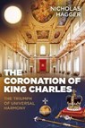 The Coronation of King Charles - Nicholas Hagger - 9781789044768