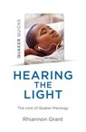 Quaker Quicks - Hearing the Light - Rhiannon Grant, author of Quakers do What - 9781789045055