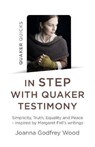 Quaker Quicks - In STEP with Quaker Testimony - Joanna Godfrey Wood - 9781789045772