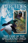 Elemental Masters - The Case of the Spellbound Child - Mercedes Lackey - 9781789093735