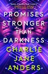 Unstoppable - Promises Stronger Than Darkness - Charlie Jane Anders - 9781789095463