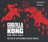 The Godzilla vs. Kong: One Will Fall: The Art of the Ultimate Battle Royale - Daniel Wallace - 9781789096101