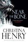 Near the Bone - Christina Henry - 9781789097030
