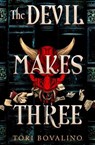 The Devil Makes Three - Tori Bovalino - 9781789098136