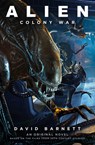Alien: Colony War - David Barnett - 9781789098891
