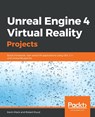 Unreal Engine 4 Virtual Reality Projects - Kevin Mack ; Robert Ruud - 9781789132878