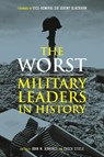 The Worst Military Leaders in History - Professor John M. Jennings ; Chuck Steele - 9781789145830