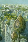 Botanical Architecture - Paul Dobraszczyk - 9781789149272