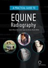 A Practical Guide to Equine Radiography - Gabriel Manso Diaz ; Javier Lopez San Roman ; Renate Weller - 9781789180145