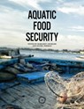 Aquatic Food Security - Margaret (Institute of Aquaculture Crumlish ; Rachel (Food Security and Sustainability in Mathematics Norman - 9781789181326