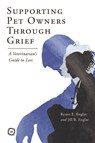 Supporting Pet Owners Through Grief - Ryane E. Englar ; Jill Englar - 9781789182392