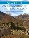 New Light on the Neolithic of Northern England - Gill Hey ; Paul Frodsham - 9781789252668