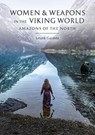 Women and Weapons in the Viking World - Leszek Gardela - 9781789256659