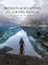 Women and Weapons in the Viking World - Leszek Gardela - 9781789256666