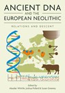 Ancient DNA and the European Neolithic - Alasdair Whittle ; Joshua Pollard ; Susan Greaney - 9781789259100
