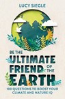 Be the Ultimate Friend of the Earth - Lucy Siegle - 9781789293937
